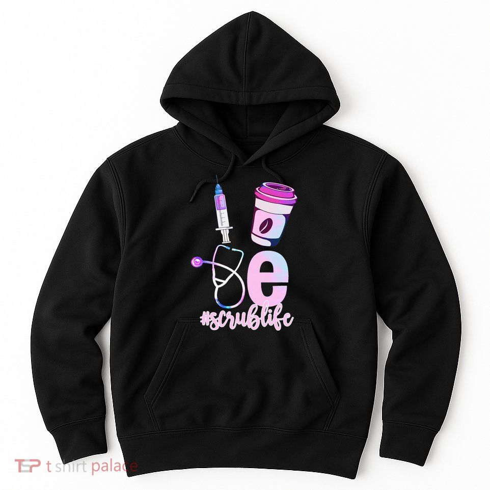 Love Scrub Life Stethoscope Nursing Nurses Day Hoodie