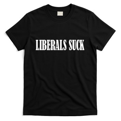 Liberals Suck T-Shirt