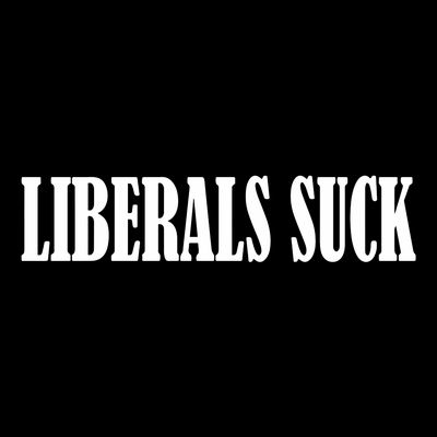 Liberals Suck T-Shirt