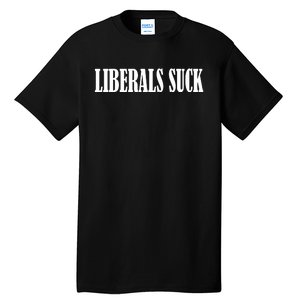 Liberals Suck Tall T-Shirt