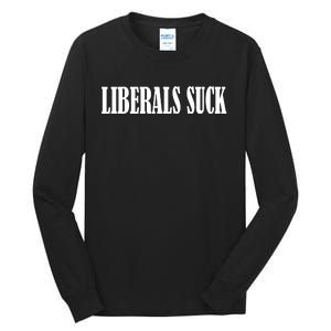 Liberals Suck Tall Long Sleeve T-Shirt