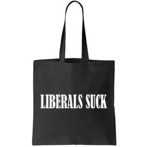 Liberals Suck Tote Bag