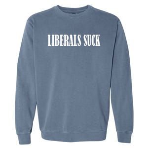 Liberals Suck Garment-Dyed Sweatshirt