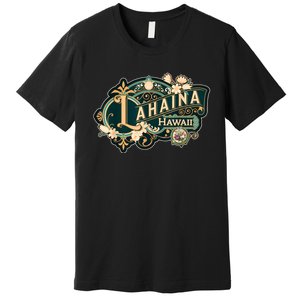 Lahaina Strong Premium T-Shirt