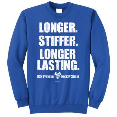 Longer Stiffer Longer Lasting Funny Hockey Stick Gift Sweatshirt