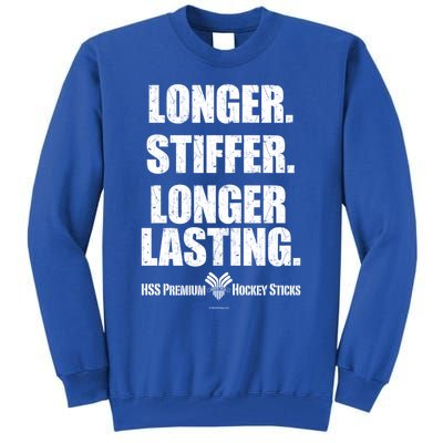 Longer Stiffer Longer Lasting Funny Hockey Stick Gift Tall Sweatshirt