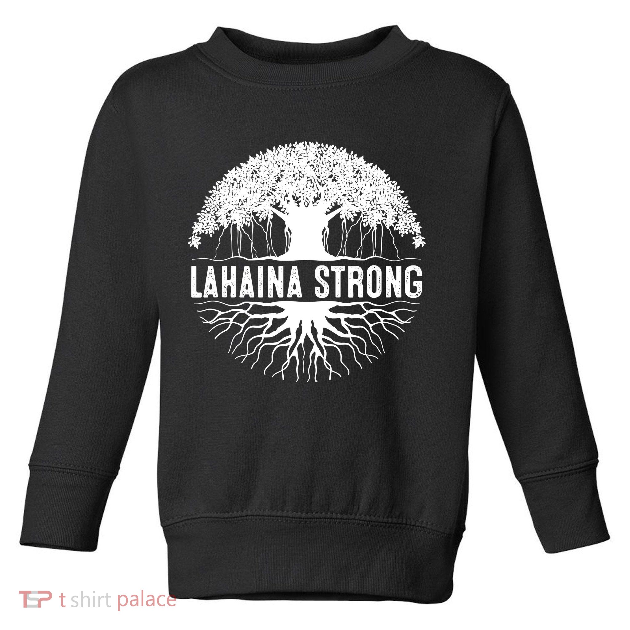 Lahaina Strong Toddler Sweatshirt