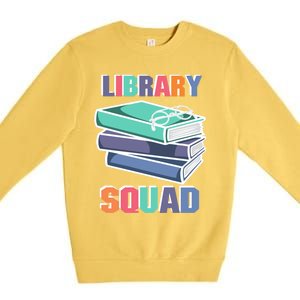 Library Squad Librarian Reader Reading Book Lover Bookworm Gift Premium Crewneck Sweatshirt