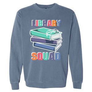 Library Squad Librarian Reader Reading Book Lover Bookworm Gift Garment-Dyed Sweatshirt