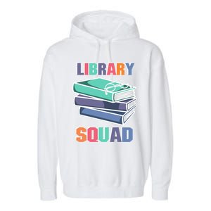 Library Squad Librarian Reader Reading Book Lover Bookworm Gift Garment-Dyed Fleece Hoodie