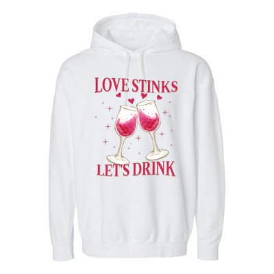 Love Stinks Lets Drink Anti Valentine Garment-Dyed Fleece Hoodie