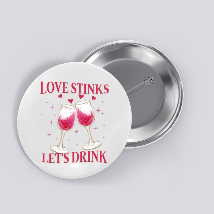Love Stinks Lets Drink Anti Valentine Button