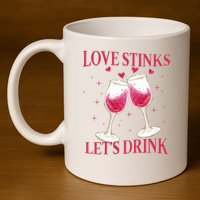 Love Stinks Lets Drink Anti Valentine 11oz C Handle Ceramic Mug