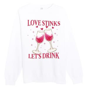 Love Stinks Lets Drink Anti Valentine Premium Crewneck Sweatshirt