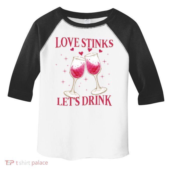 Love Stinks Lets Drink Anti Valentine Toddler Fine Jersey T-Shirt