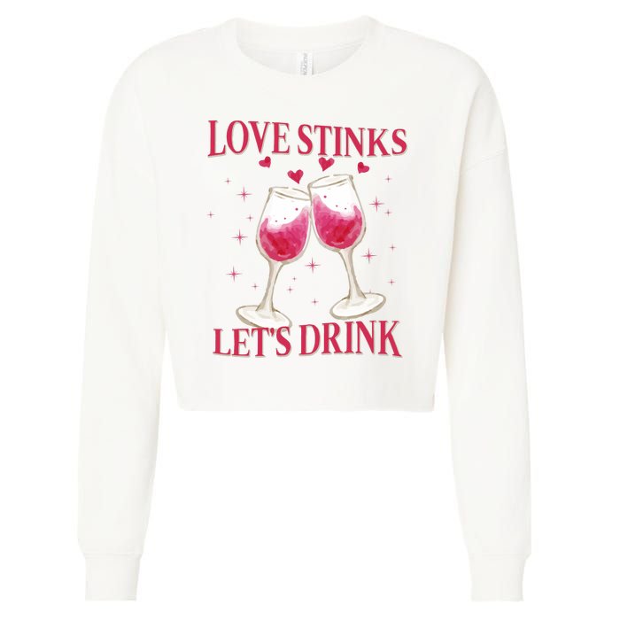 Love Stinks Lets Drink Anti Valentine Cropped Pullover Crew