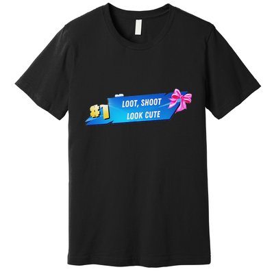 Loot Shoot Look Cute Gamer Girl Egirl Funny Cute Comfy Sassy Premium T-Shirt