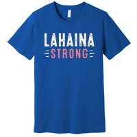 Lahaina Strong Premium T-Shirt