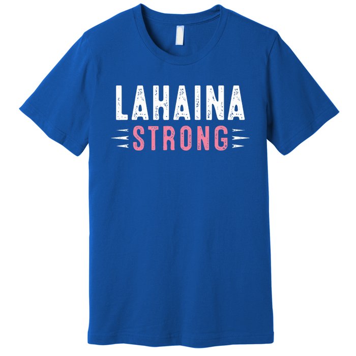 Lahaina Strong Premium T-Shirt