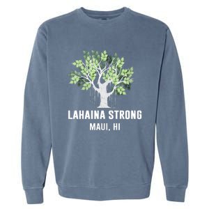 Lahaina Strong Maui Hawaii Old Banyan Tree Garment-Dyed Sweatshirt