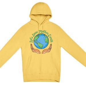 Let's Save Mother Earth Premium Pullover Hoodie