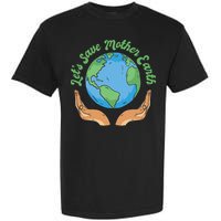 Let's Save Mother Earth Garment-Dyed Heavyweight T-Shirt