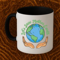Let's Save Mother Earth Mug