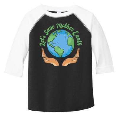 Let's Save Mother Earth Toddler Fine Jersey T-Shirt