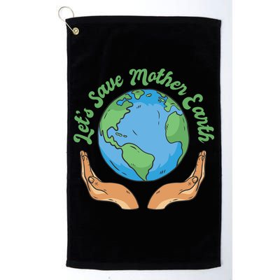 Let's Save Mother Earth Golf Towel