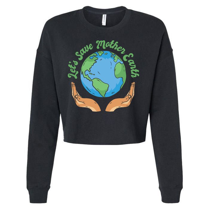 Let's Save Mother Earth Cropped Pullover Crew