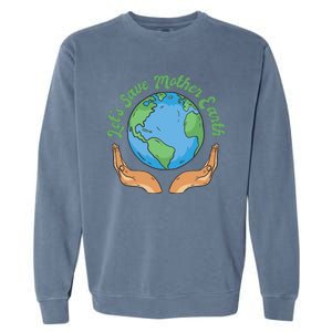 Let's Save Mother Earth Garment-Dyed Sweatshirt