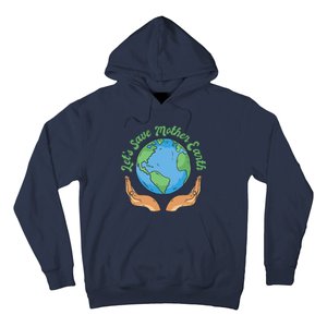 Let's Save Mother Earth Hoodie