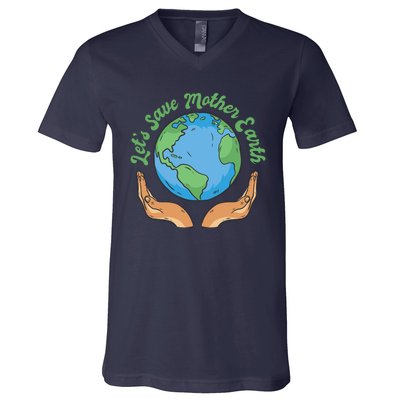 Let's Save Mother Earth V-Neck T-Shirt