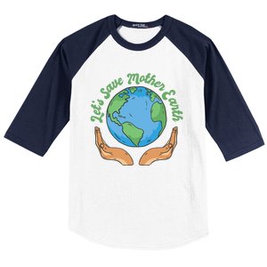 Let's Save Mother Earth Baseball Sleeve Shirt