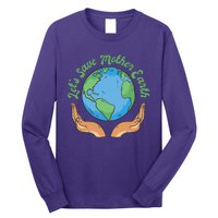 Let's Save Mother Earth Long Sleeve Shirt