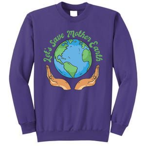 Let's Save Mother Earth Sweatshirt