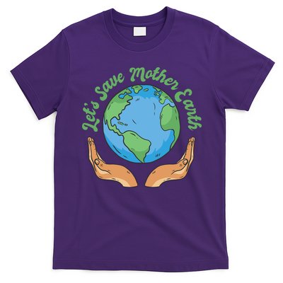 Let's Save Mother Earth T-Shirt