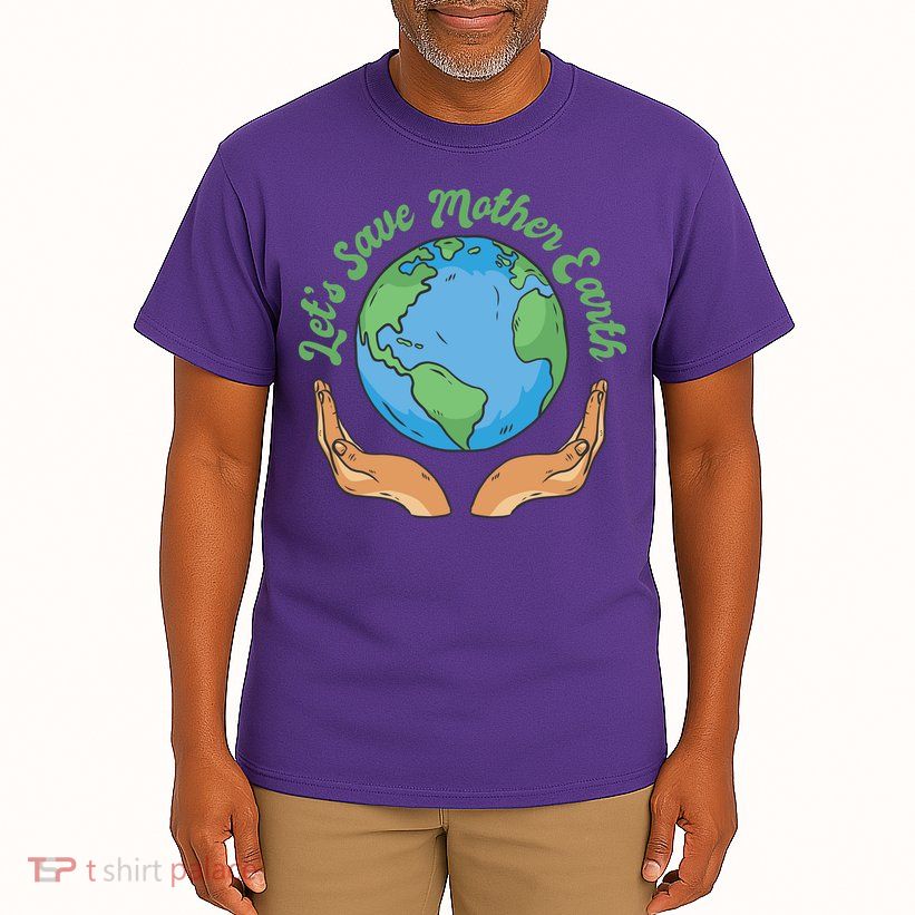 Let's Save Mother Earth Tall T-Shirt