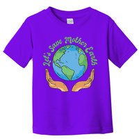 Let's Save Mother Earth Toddler T-Shirt
