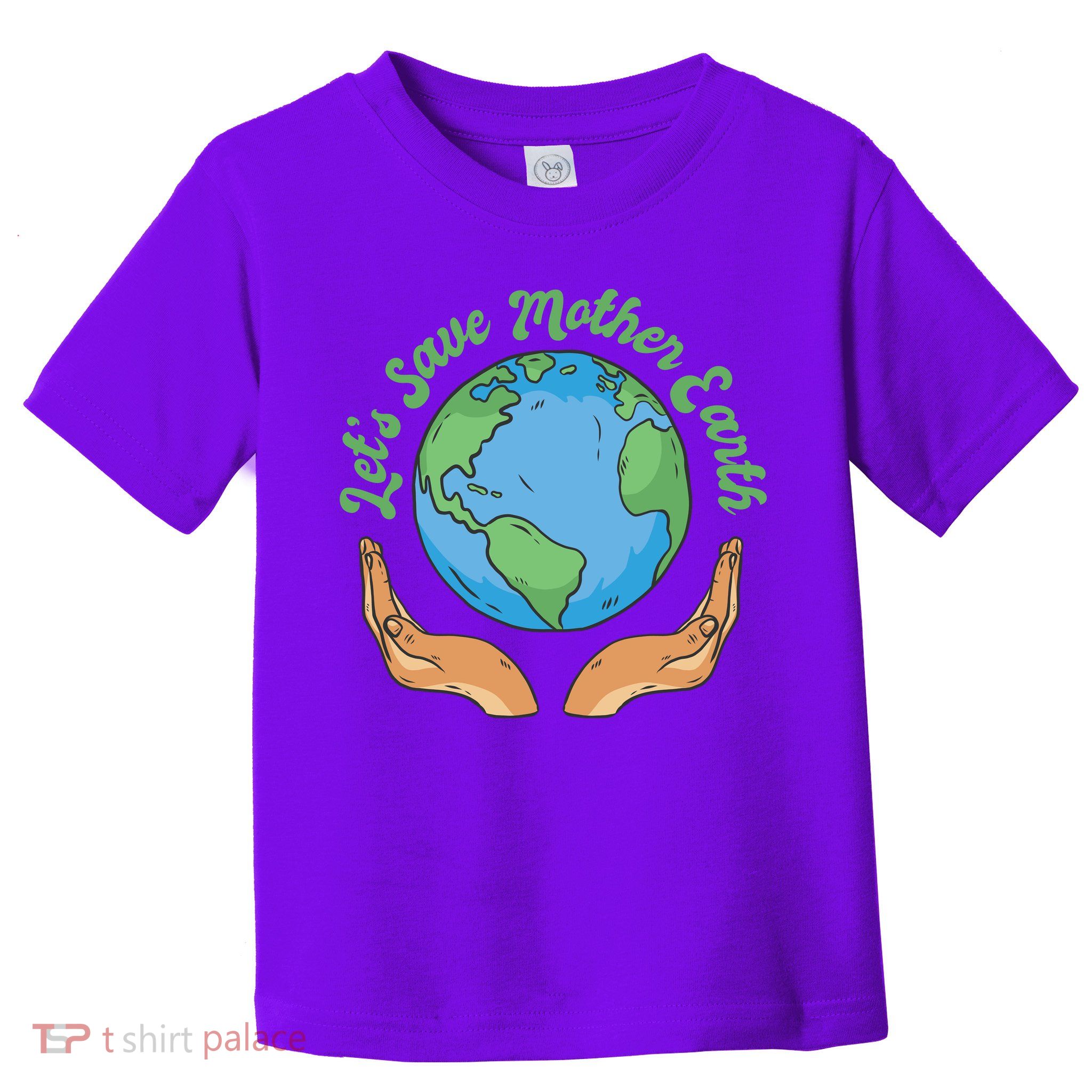 Let's Save Mother Earth Toddler T-Shirt