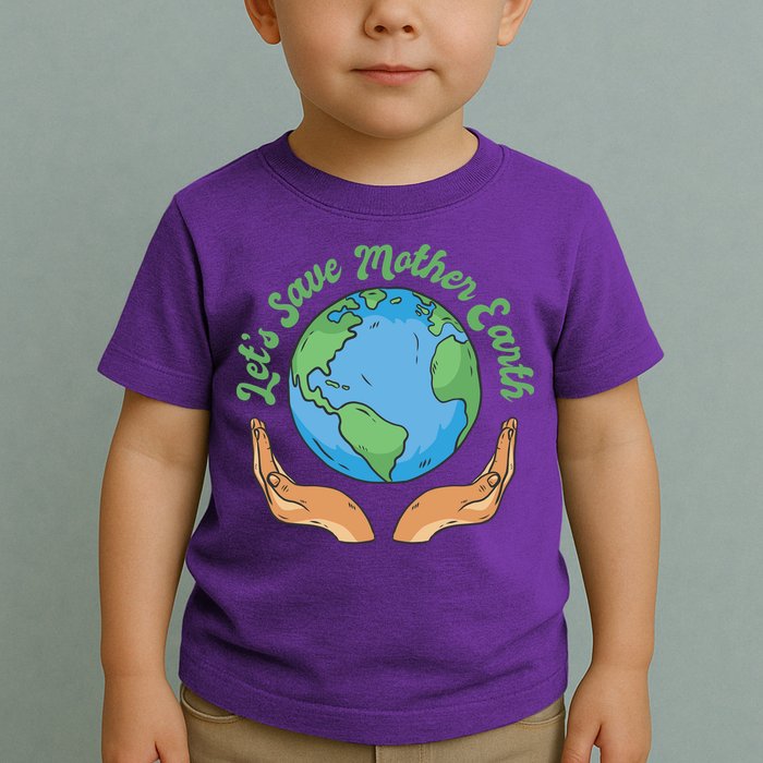 Let's Save Mother Earth Toddler T-Shirt