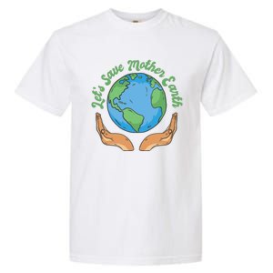 Let's Save Mother Earth Garment-Dyed Heavyweight T-Shirt