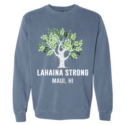Lahaina Strong Maui Hawaii Old Banyan Tree Garment-Dyed Sweatshirt