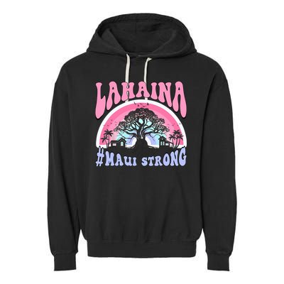 Lahaina Strong Maui Hawaii Garment-Dyed Fleece Hoodie