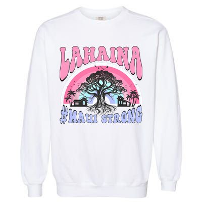 Lahaina Strong Maui Hawaii Garment-Dyed Sweatshirt