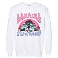 Lahaina Strong Maui Hawaii Garment-Dyed Sweatshirt