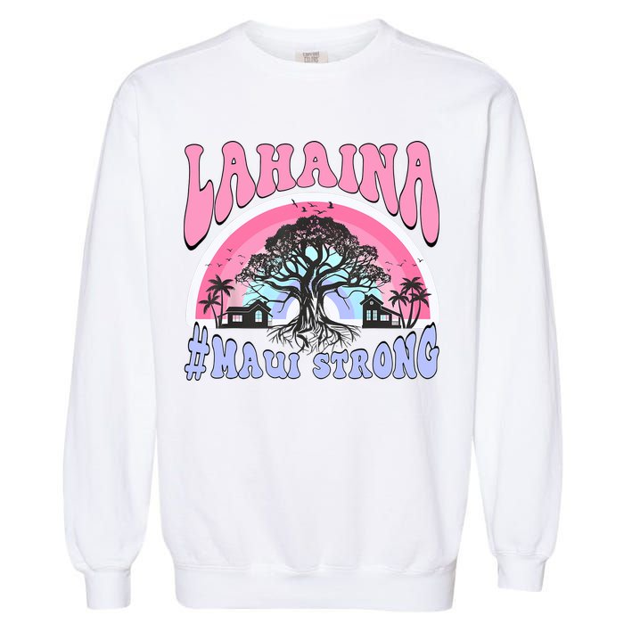 Lahaina Strong Maui Hawaii Garment-Dyed Sweatshirt