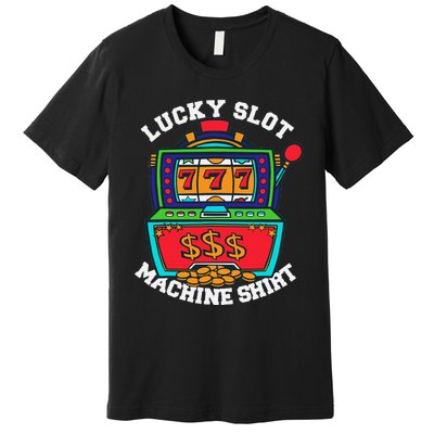 Lucky Slot Machine Casino Las Vegas Gambling Premium T-Shirt