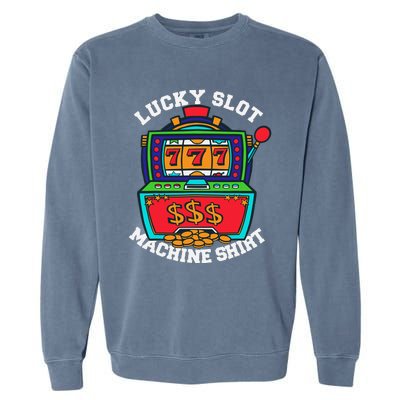 Lucky Slot Machine Casino Las Vegas Gambling Garment-Dyed Sweatshirt