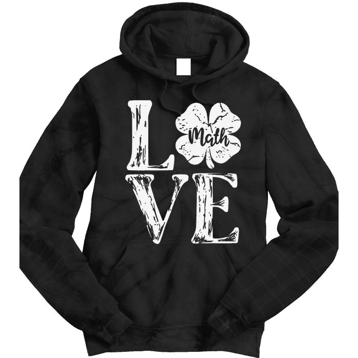 Love Shamrock Math Teacher St Patricks Day Tie Dye Hoodie